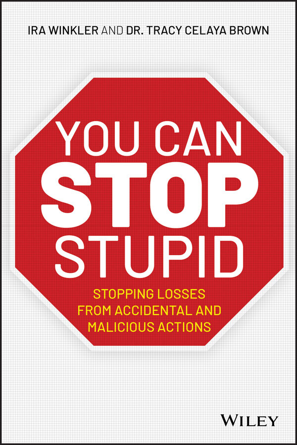 You can stop stupid: stopping losses from accidental and malicious actions Ebook